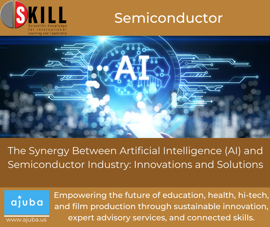The Synergy Between Artificial Intelligence (AI) and Semiconductor Industry: Innovations and Solutions