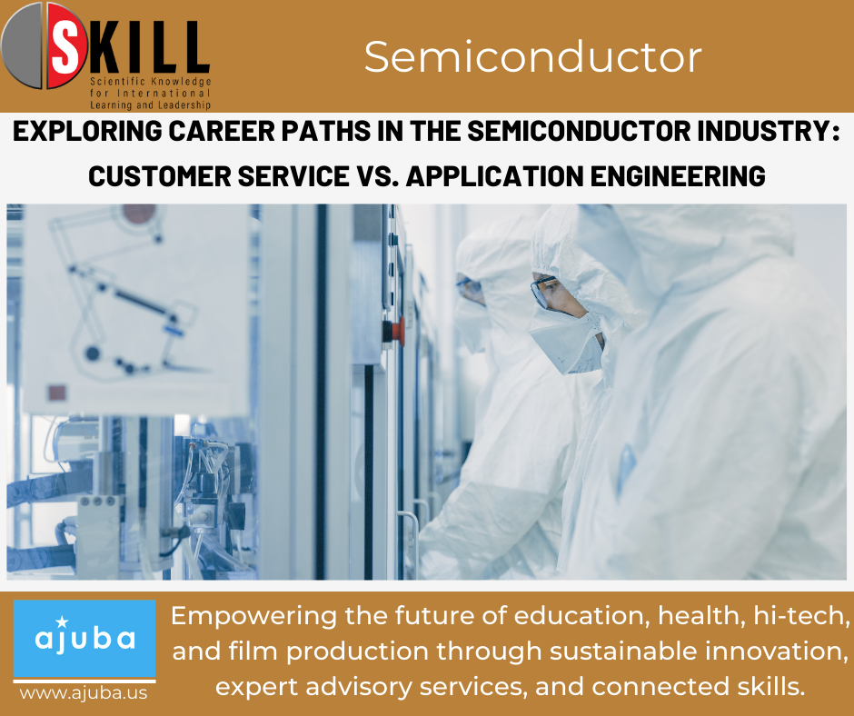 Exploring Career Paths in the Semiconductor Industry: Customer Service vs. Application Engineering