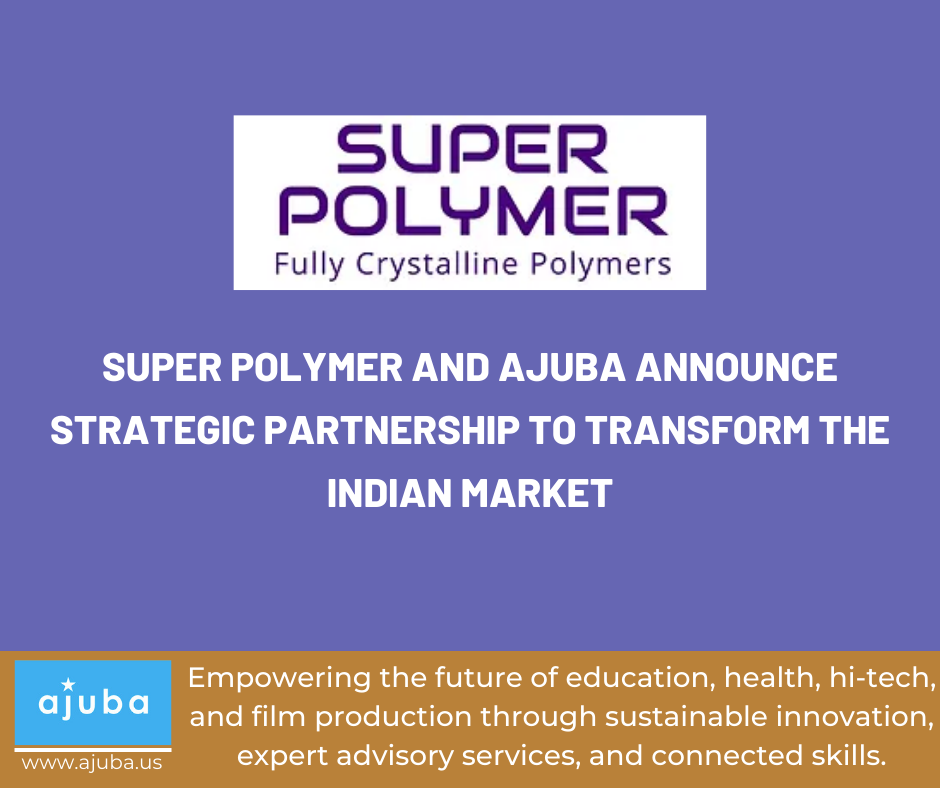 Super Polymer and Ajuba Announce Strategic Partnership to Transform the Indian Market