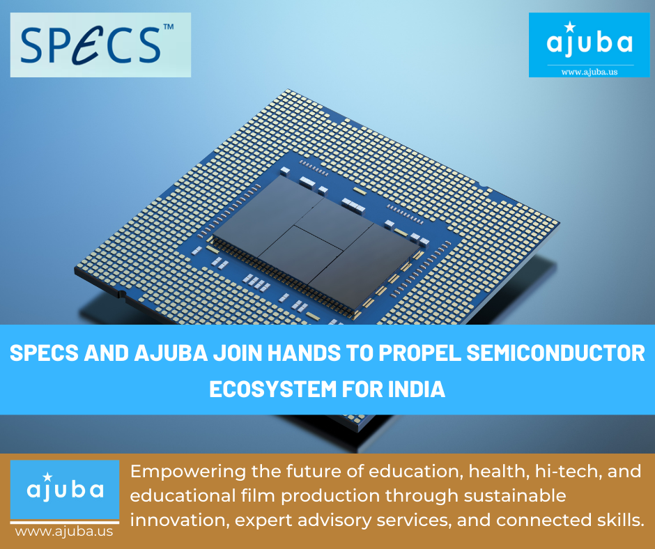 Collaboration Announcement: SPECS and Ajuba Join Hands to Propel Semiconductor Ecosystem for India